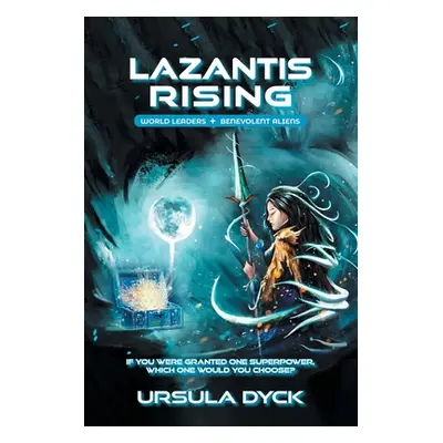 "Lazantis Rising: World Leaders, Benevolent Aliens" - "" ("Dyck Ursula")