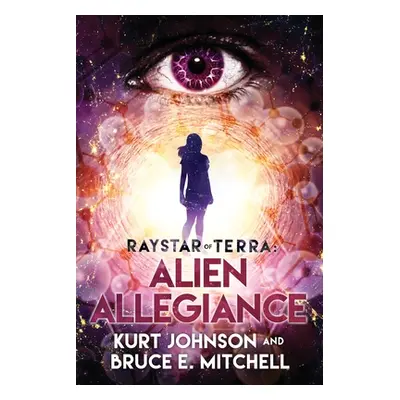 "Raystar of Terra: Alien Allegiance" - "" ("Johnson Kurt")