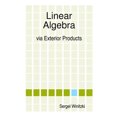 "Linear Algebra via Exterior Products" - "" ("Winitzki Sergei")