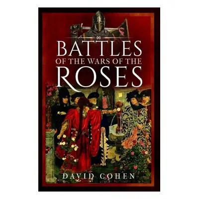 "Battles of the Wars of the Roses" - "" ("Cohen David")