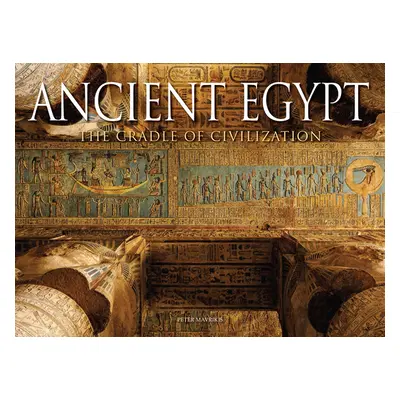 "Ancient Egypt: The Cradle of Civilization" - "" ("Mavrikis Peter")