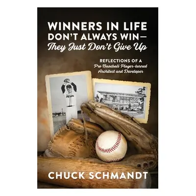 "Winners In Life Don't Always Win-They Just Don't Give Up: Reflections of a Pro Baseball Player-