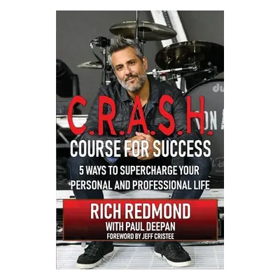 "CRASH! Course for Success: 5 Ways to Supercharge Your Personal and Professional Life" - "" ("Re