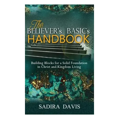 "The Believer's Basics Handbook" - "" ("Davis Sadira")