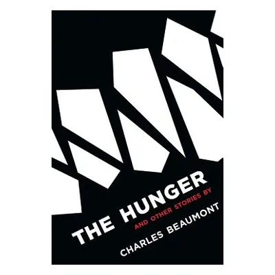 "The Hunger: And Other Stories" - "" ("Beaumont Charles")