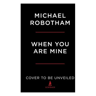 "When You Are Mine" - "" ("Robotham Michael")