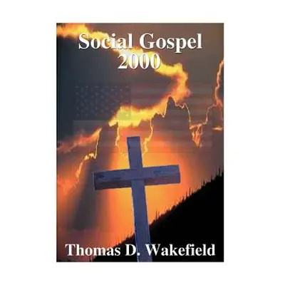 "Social Gospel 2000" - "" ("Wakefield Thomas D.")