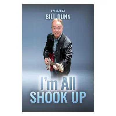 "I'm all shook up" - "" ("Dunn Bill")