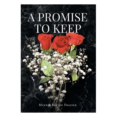 "A Promise To Keep" - "" ("Frazier Minnie Bartee")