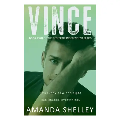 "Vince: Book Two of the Perfectly Independent Series" - "" ("Shelley Amanda")