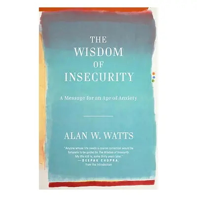 "The Wisdom of Insecurity: A Message for an Age of Anxiety" - "" ("Watts Alan")