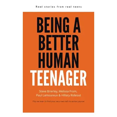 "Being a Better Human Teenager: Real Stories From Real Teens" - "" ("Better Human Group")