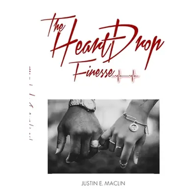 "The Heart Drop Finesse" - "" ("Maclin Justin")