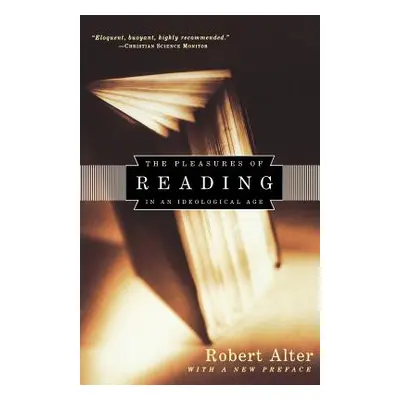 "Pleasures of Reading in an Ideological Age" - "" ("Alter Robert")