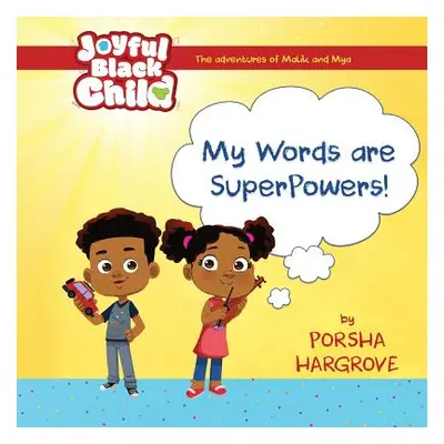 "The Adventures of Malik and Mya: My Words are Super Powers" - "" ("Hargrove Porsha")