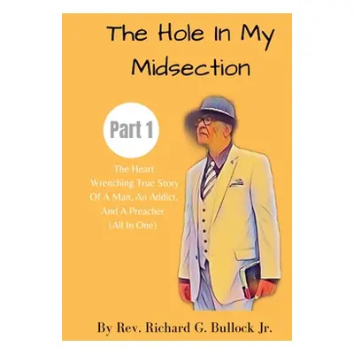 "The Hole in My Midsection Part 1: The Heart-Wrenching True Story Of a Man, an Addict, and a Pre