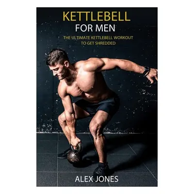 "Kettlebell for Men" - "" ("Jones Alex")