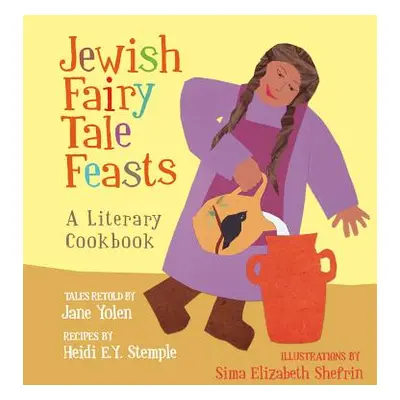 "Jewish Fairy Tale Feasts: A Literary Cookbook" - "" ("Yolen Jane")