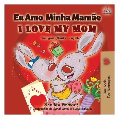 "I Love My Mom (Portuguese English Bilingual Book for Kids- Brazil): Brazilian Portuguese" - "" 