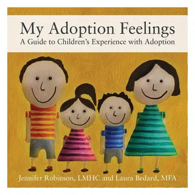 "My Adoption Feelings: A Guide to Children's Experience with Adoption" - "" ("Robinson Lmhc Jenn