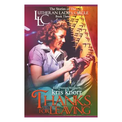 "The Lutheran Ladies Circle: Thanks for Leaving" - "" ("Knorr Kris")