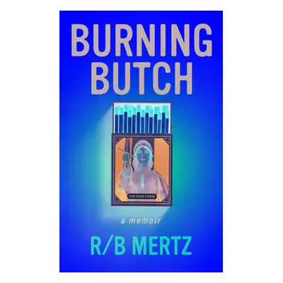 "Burning Butch" - "" ("Mertz")