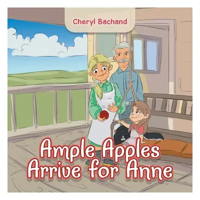 "Ample Apples Arrive for Anne" - "" ("Bachand Cheryl")