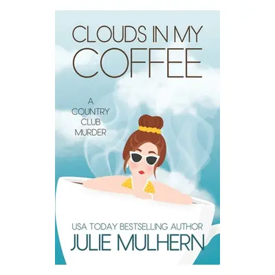 "Clouds in my Coffee" - "" ("Mulhern Julie")