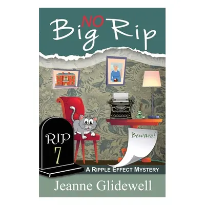 "No Big Rip (A Ripple Effect Mystery, Book 7)" - "" ("Glidewell Jeanne")