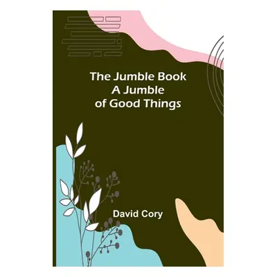 "The Jumble Book; A Jumble of Good Things" - "" ("Cory David")