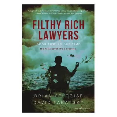 "Filthy Rich Lawyers: In Due Time" - "" ("Felgoise Brian")