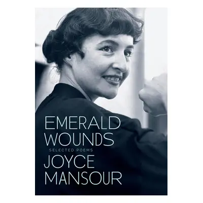 "Emerald Wounds: Selected Poems" - "" ("Mansour Joyce")