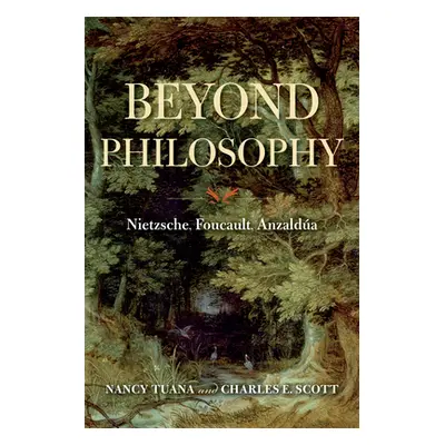 "Beyond Philosophy: Nietzsche, Foucault, Anzalda" - "" ("Tuana Nancy")