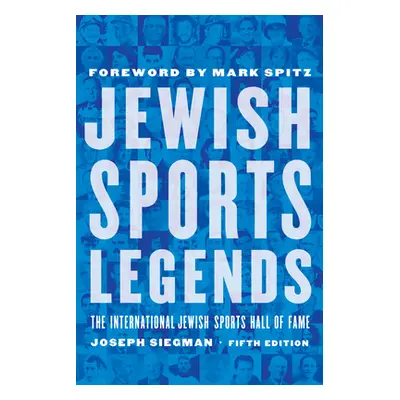 "Jewish Sports Legends: The International Jewish Sports Hall of Fame" - "" ("Siegman Joseph")