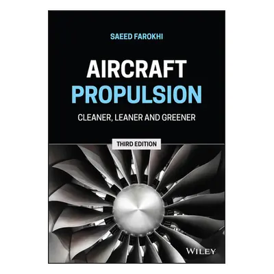 "Aircraft Propulsion: Cleaner, Leaner, and Greener" - "" ("Farokhi Saeed")