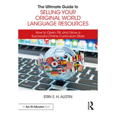 "The Ultimate Guide to Selling Your Original World Language Resources: How to Open, Fill, and Gr