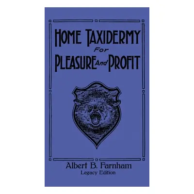 "Home Taxidermy For Pleasure And Profit