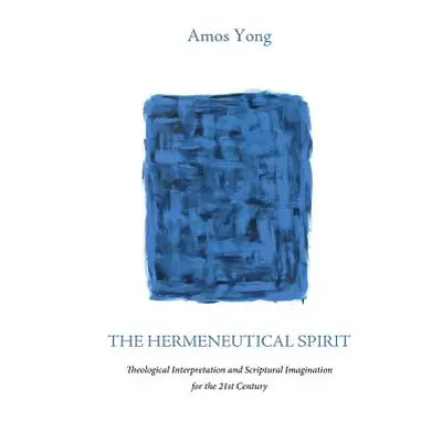 "The Hermeneutical Spirit" - "" ("Yong Amos")