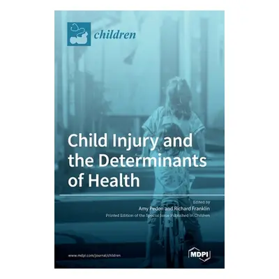 "Child Injury and the Determinants of Health" - "" ("Peden Amy")