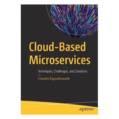 "Cloud-Based Microservices: Techniques, Challenges, and Solutions" - "" ("Rajasekharaiah Chandra