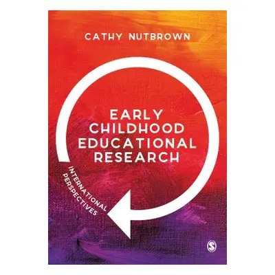 "Early Childhood Educational Research: International Perspectives" - "" ("Nutbrown Cathy")