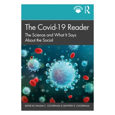 "The Covid-19 Reader: The Science and What It Says about the Social" - "" ("Cockerham William C.