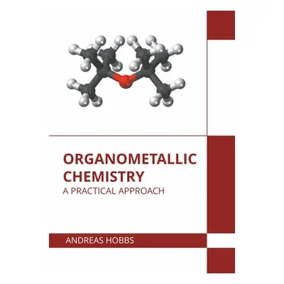 "Organometallic Chemistry: A Practical Approach" - "" ("Hobbs Andreas")