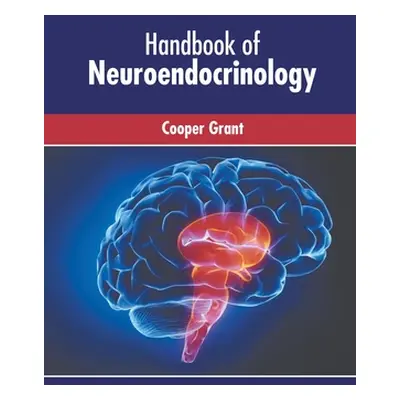 "Handbook of Neuroendocrinology" - "" ("Grant Cooper")