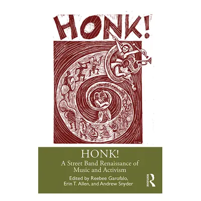 "Honk!: A Street Band Renaissance of Music and Activism" - "" ("Garofalo Reebee")