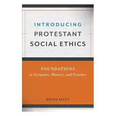 "Introducing Protestant Social Ethics" - "" ("Matz Brian")