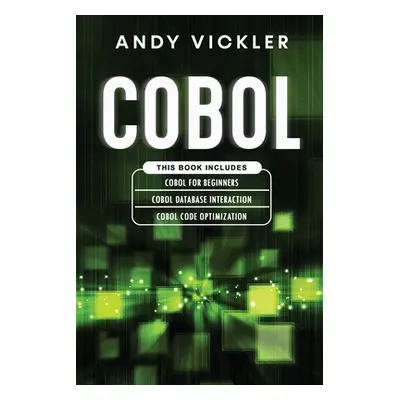 "Cobol: This book includes: Cobol Basics for Beginners + Cobol Database Interaction + Cobol Code