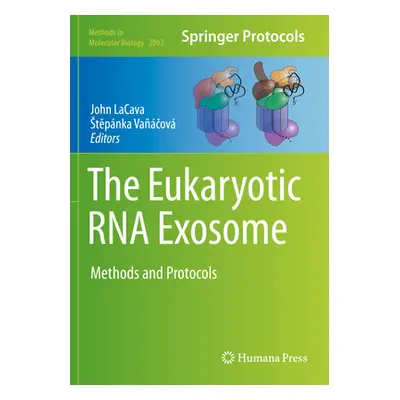 "The Eukaryotic RNA Exosome: Methods and Protocols" - "" ("Lacava John")