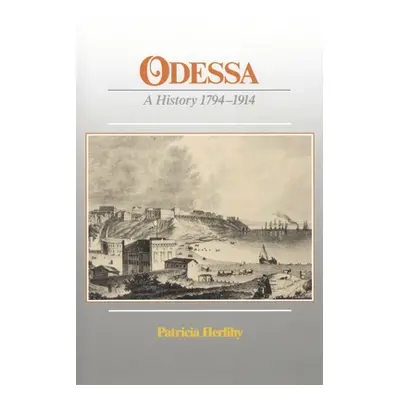 "Odessa: A History, 1794-1914" - "" ("Herlihy Patricia")