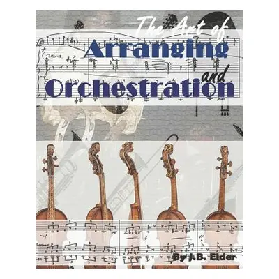 "The Art of Arranging and Orchestration" - "" ("Elder Johnathan Bruce")